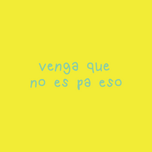 Cargar imagen en el visor de la galería, Sticker Venga que no es pa eso