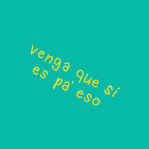 Sticker Venga que sí pa´ eso