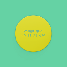 Cargar imagen en el visor de la galería, Sticker Venga que no es pa eso